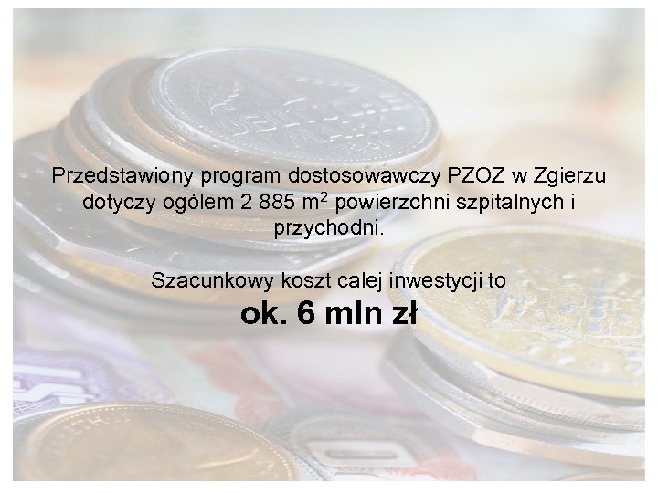 Przedstawiony program dostosowawczy PZOZ w Zgierzu dotyczy ogólem 2 885 m 2 powierzchni szpitalnych