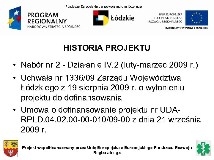 Fundusze Europejskie dla rozwoju regionu łódzkiego Inwestujemy w waszą przyszłość HISTORIA PROJEKTU • Nabór