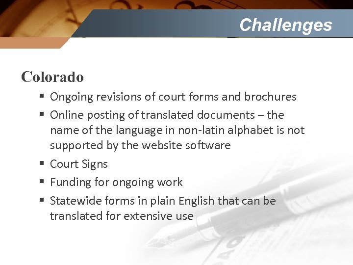 Challenges Colorado § Ongoing revisions of court forms and brochures § Online posting of