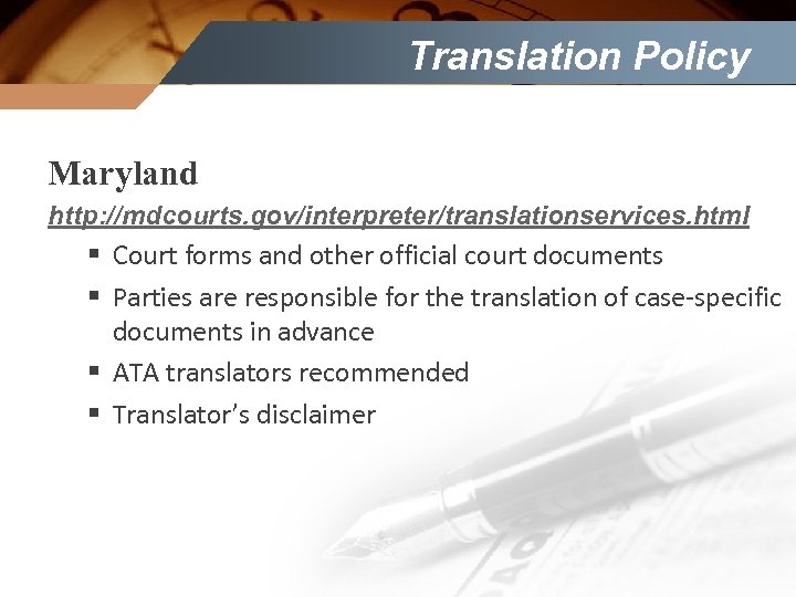 Translation Policy Maryland http: //mdcourts. gov/interpreter/translationservices. html § Court forms and other official court
