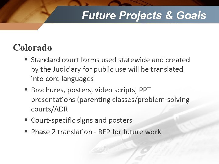 Future Projects & Goals Colorado § Standard court forms used statewide and created by