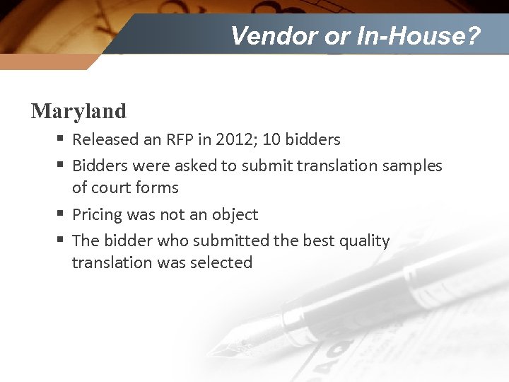 Vendor or In-House? Maryland § Released an RFP in 2012; 10 bidders § Bidders