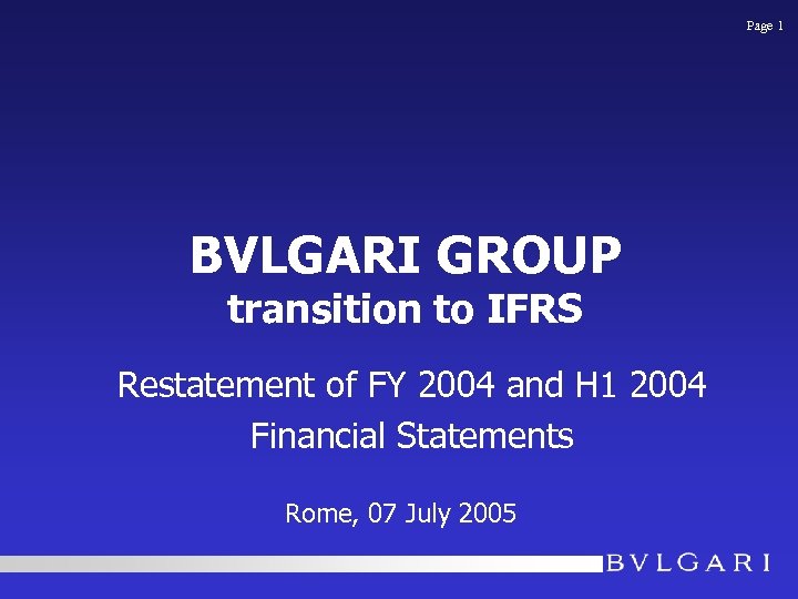 Page 1 BVLGARI GROUP transition to IFRS Restatement of FY 2004 and H 1