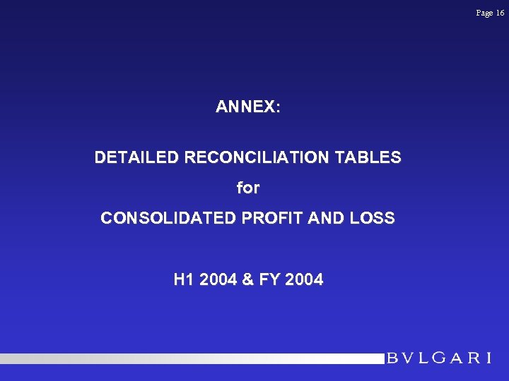 Page 16 ANNEX: DETAILED RECONCILIATION TABLES for CONSOLIDATED PROFIT AND LOSS H 1 2004