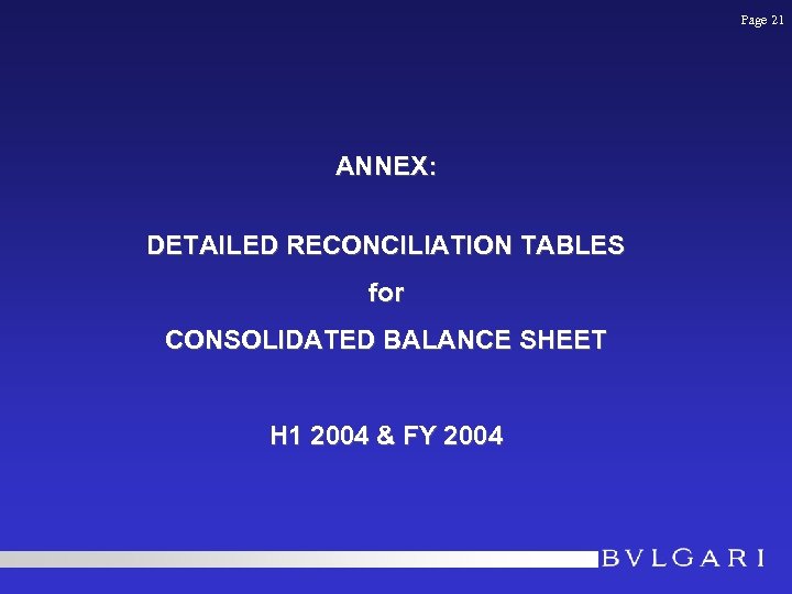 Page 21 ANNEX: DETAILED RECONCILIATION TABLES for CONSOLIDATED BALANCE SHEET H 1 2004 &