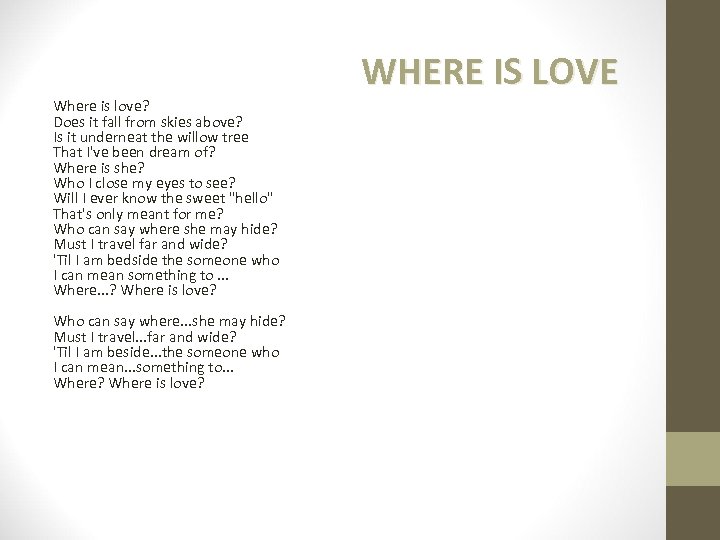 Where is love? Does it fall from skies above? Is it underneat the willow