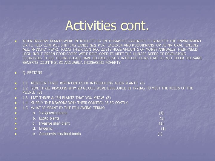 Activities cont. n n n ALIEN INVASIVE PLANTS WERE INTRODUCED BY ENTHUSIASTIC GARDNERS TO