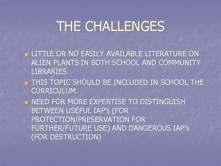 THE CHALLENGES n n n LITTLE OR NO EASILY AVAILABLE LITERATURE ON ALIEN PLANTS