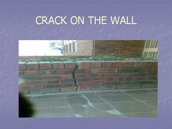 CRACK ON THE WALL 