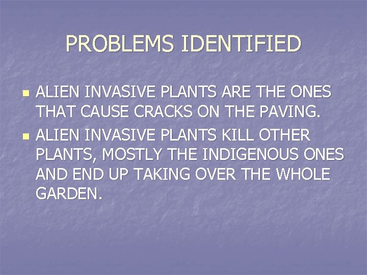 PROBLEMS IDENTIFIED n n ALIEN INVASIVE PLANTS ARE THE ONES THAT CAUSE CRACKS ON