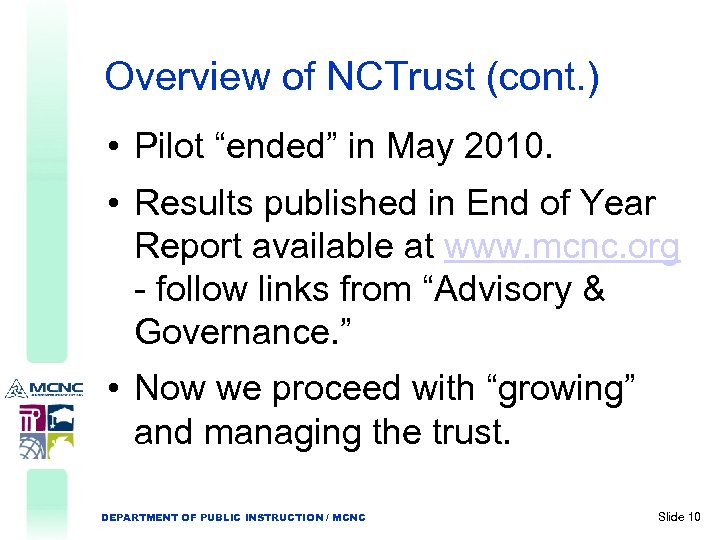 Overview of NCTrust (cont. ) • Pilot “ended” in May 2010. • Results published