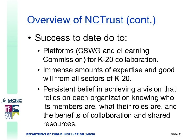 Overview of NCTrust (cont. ) • Success to date do to: • Platforms (CSWG