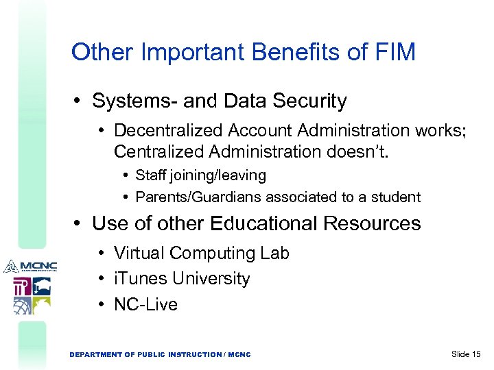 Other Important Benefits of FIM • Systems- and Data Security • Decentralized Account Administration