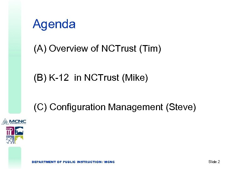 Agenda (A) Overview of NCTrust (Tim) (B) K-12 in NCTrust (Mike) (C) Configuration Management