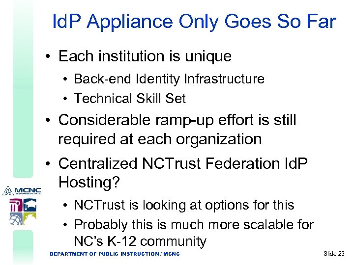 Id. P Appliance Only Goes So Far • Each institution is unique • Back-end