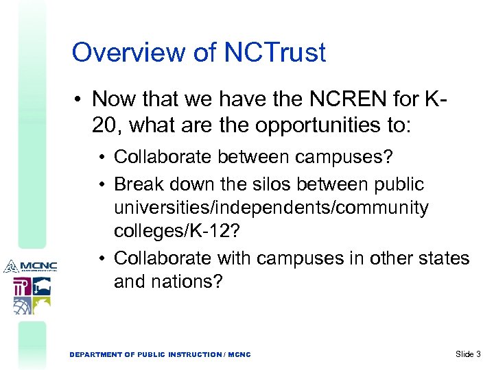 Overview of NCTrust • Now that we have the NCREN for K 20, what
