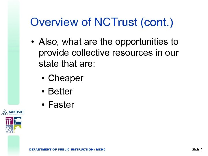 Overview of NCTrust (cont. ) • Also, what are the opportunities to provide collective