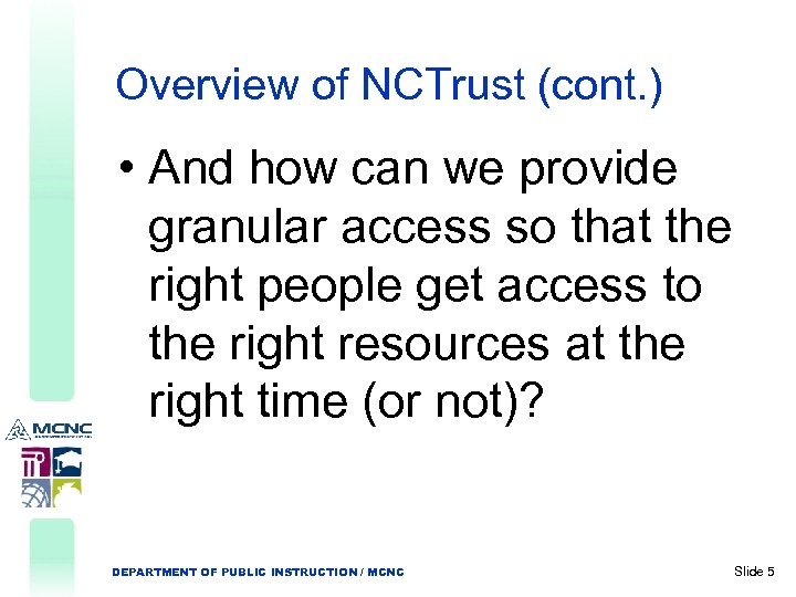 Overview of NCTrust (cont. ) • And how can we provide granular access so