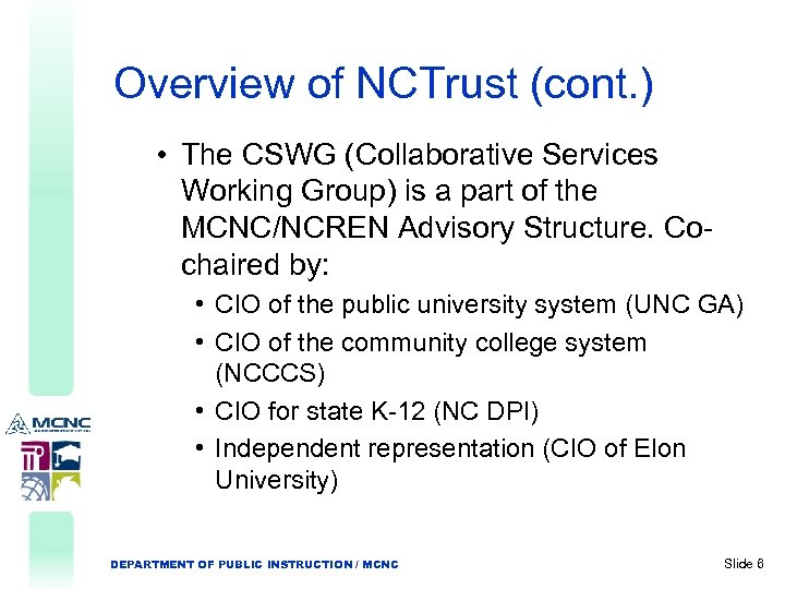 Overview of NCTrust (cont. ) • The CSWG (Collaborative Services Working Group) is a