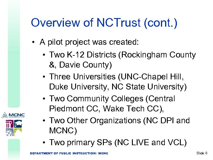 Overview of NCTrust (cont. ) • A pilot project was created: • Two K-12