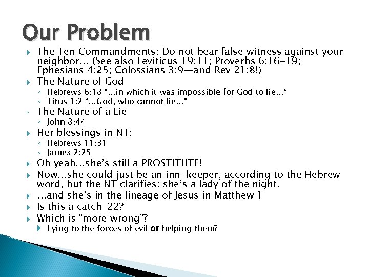 Our Problem The Ten Commandments: Do not bear false witness against your neighbor… (See