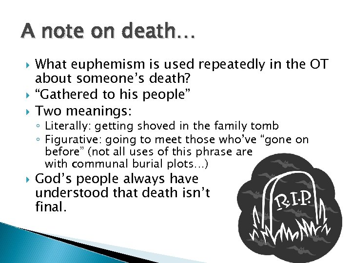 A note on death… What euphemism is used repeatedly in the OT about someone’s