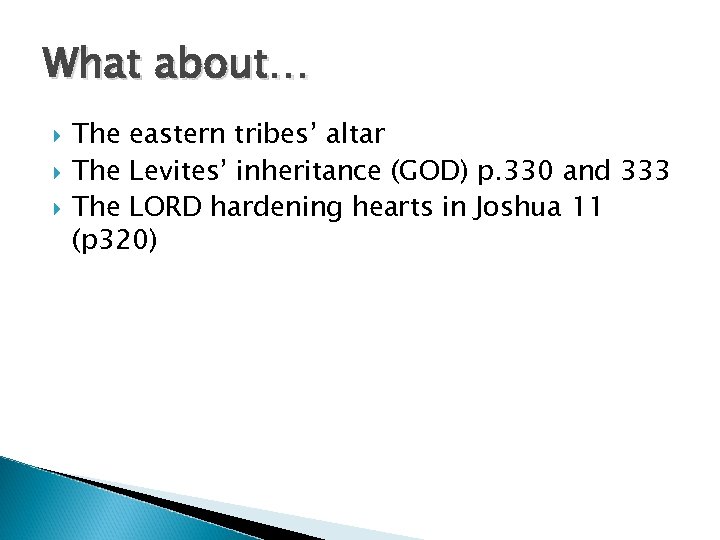 What about… The eastern tribes’ altar The Levites’ inheritance (GOD) p. 330 and 333