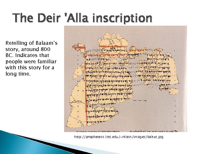 The Deir 'Alla inscription Retelling of Balaam’s story, around 800 BC. Indicates that people