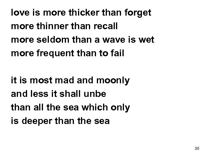 love is more thicker than forget more thinner than recall more seldom than a