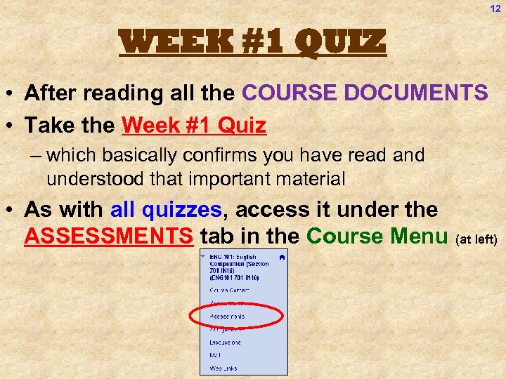 12 WEEK #1 QUIZ • After reading all the COURSE DOCUMENTS • Take the
