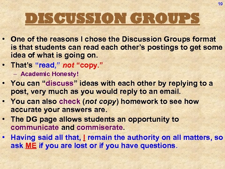19 DISCUSSION GROUPS • One of the reasons I chose the Discussion Groups format