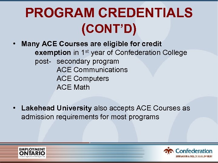 PROGRAM CREDENTIALS (CONT’D) • Many ACE Courses are eligible for credit exemption in 1