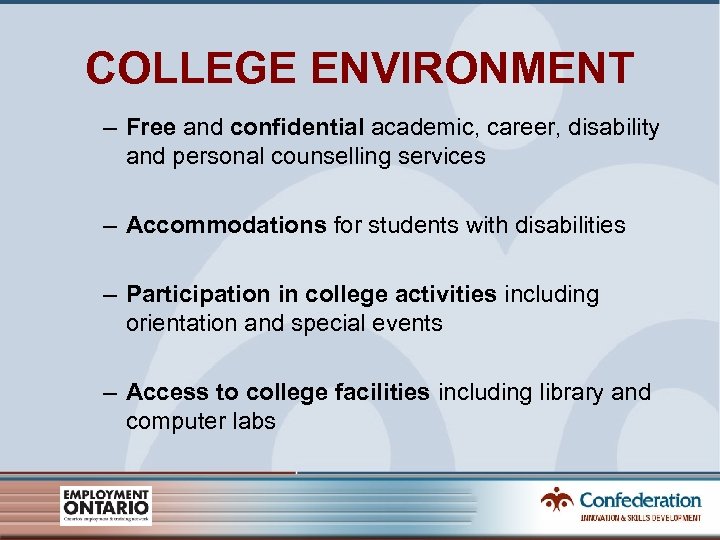 COLLEGE ENVIRONMENT – Free and confidential academic, career, disability and personal counselling services –