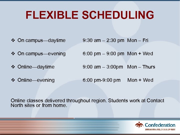 FLEXIBLE SCHEDULING v On campus—daytime 9: 30 am – 2: 30 pm Mon –