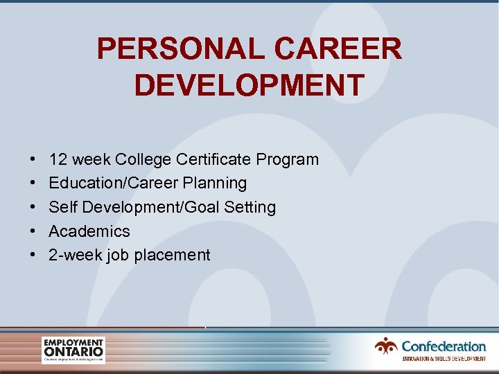 PERSONAL CAREER DEVELOPMENT • • • 12 week College Certificate Program Education/Career Planning Self