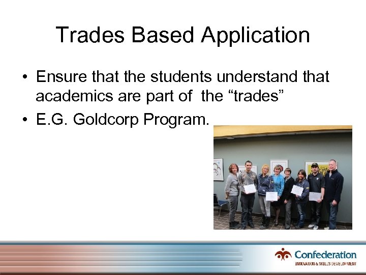 Trades Based Application • Ensure that the students understand that academics are part of