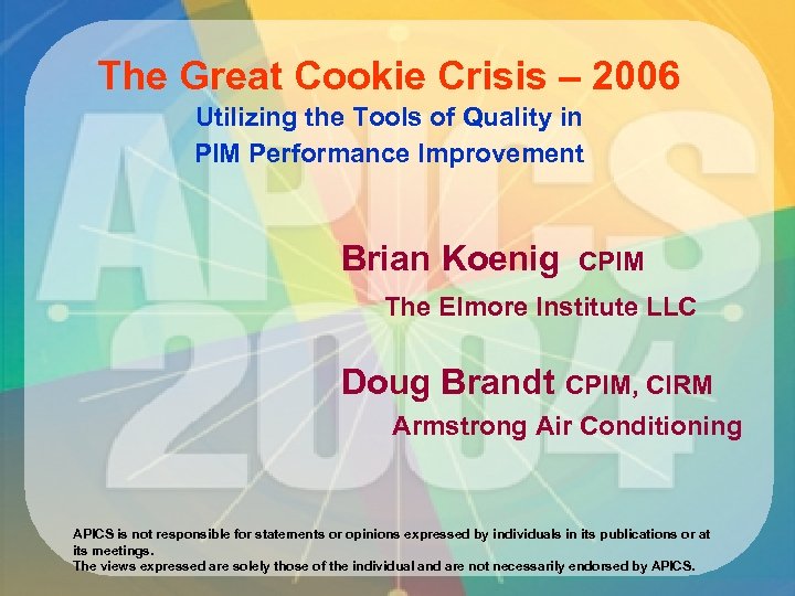 The Great Cookie Crisis – 2006 Utilizing the Tools of Quality in PIM Performance