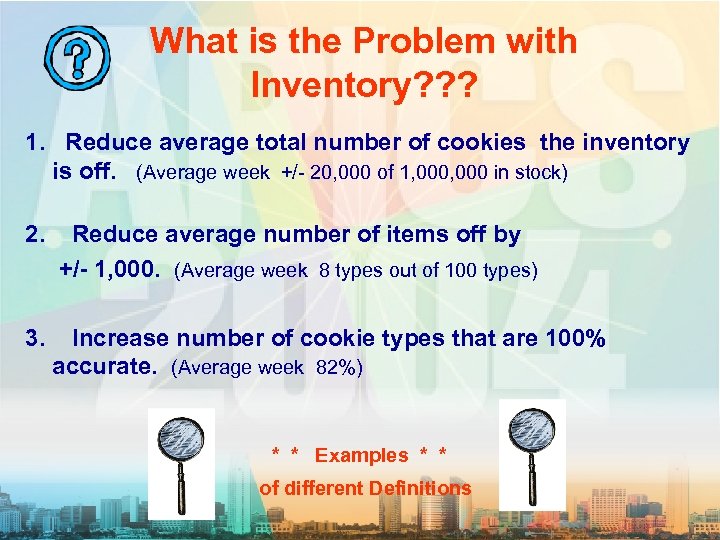 What is the Problem with Inventory? ? ? 1. Reduce average total number of