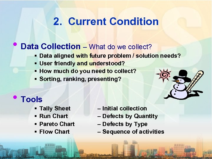 2. Current Condition • Data Collection – What do we collect? § § Data
