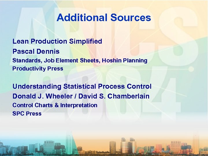 Additional Sources Lean Production Simplified Pascal Dennis Standards, Job Element Sheets, Hoshin Planning Productivity