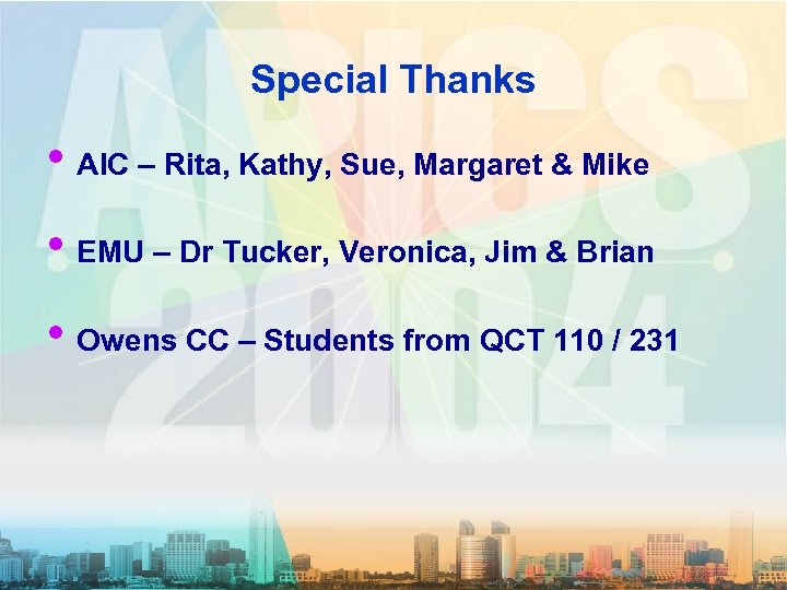 Special Thanks • AIC – Rita, Kathy, Sue, Margaret & Mike • EMU –