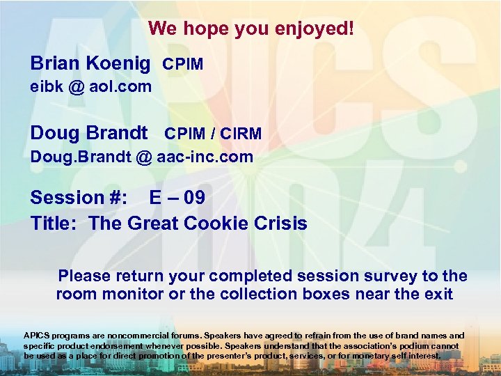 We hope you enjoyed! Brian Koenig CPIM eibk @ aol. com Doug Brandt CPIM