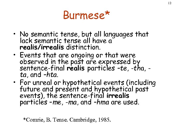 12 Burmese* • No semantic tense, but all languages that lack semantic tense all