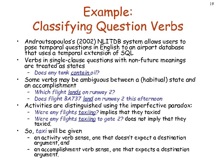 Example: Classifying Question Verbs • Androutsopoulos’s (2002) NLITDB system allows users to pose temporal