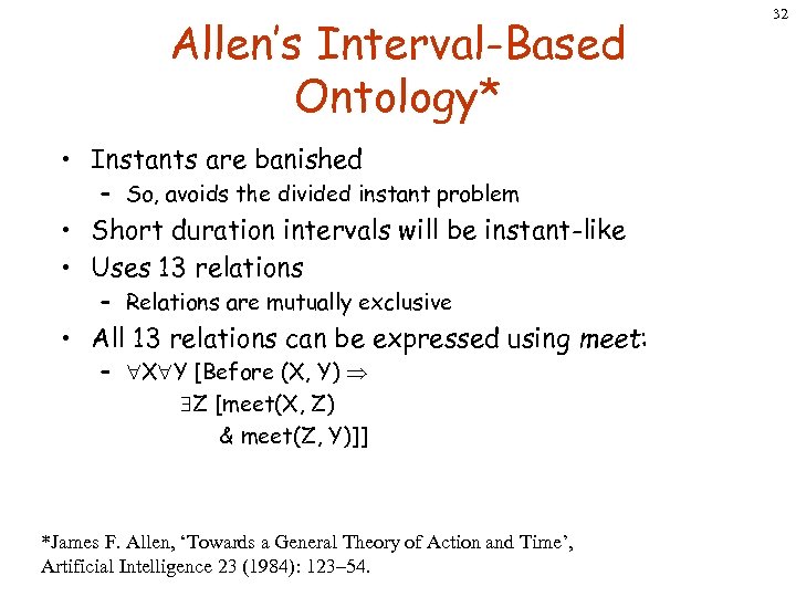 Allen’s Interval-Based Ontology* • Instants are banished – So, avoids the divided instant problem