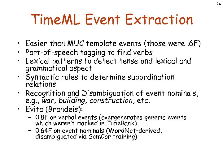 74 Time. ML Event Extraction • Easier than MUC template events (those were. 6