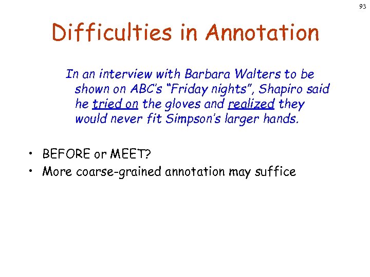 93 Difficulties in Annotation In an interview with Barbara Walters to be shown on