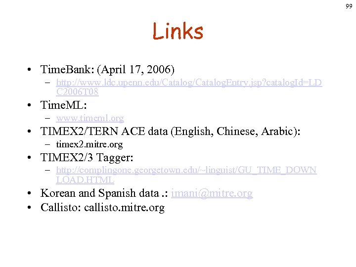 99 Links • Time. Bank: (April 17, 2006) – http: //www. ldc. upenn. edu/Catalog.