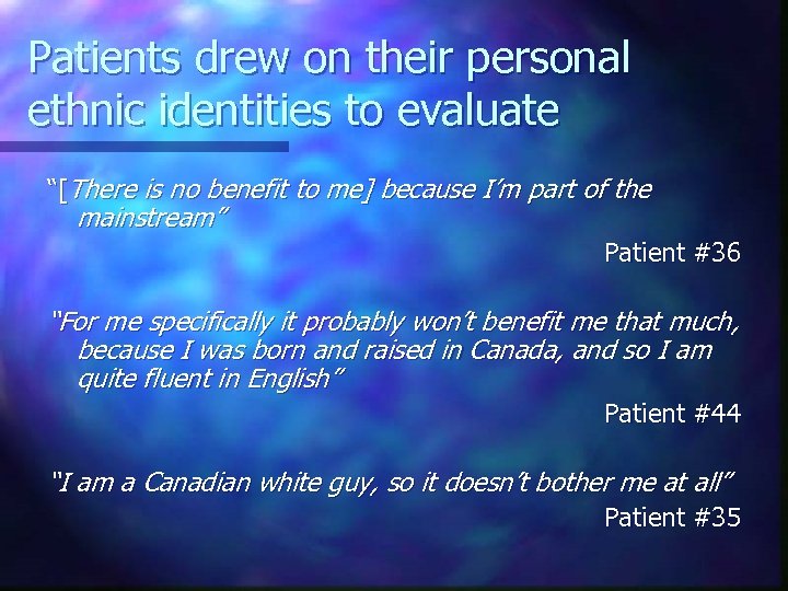 Patients drew on their personal ethnic identities to evaluate “[There is no benefit to