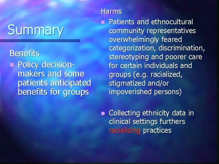 Summary Benefits n Policy decisionmakers and some patients anticipated benefits for groups Harms n
